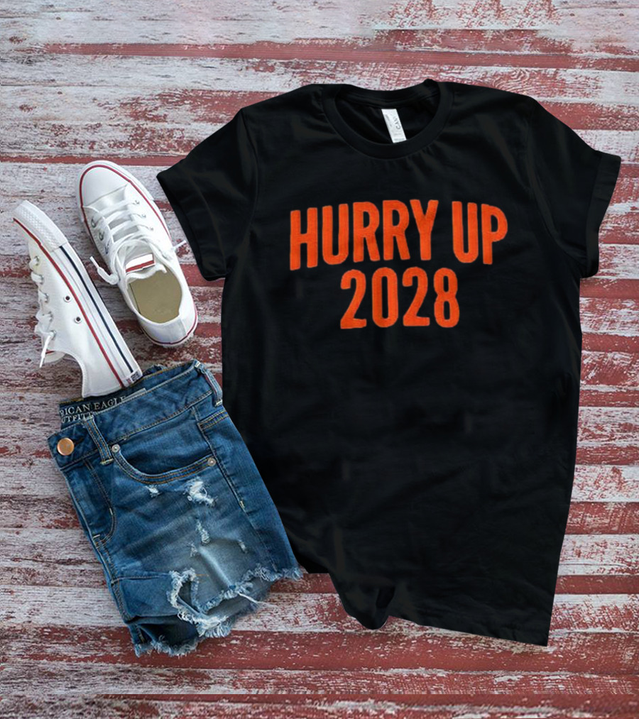 Hurry Up 2028 T-Shirt