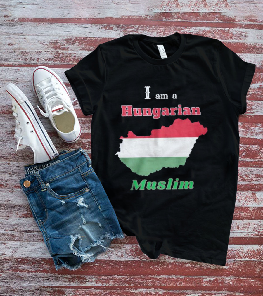 I Am A Hungarian Muslim T-Shirt