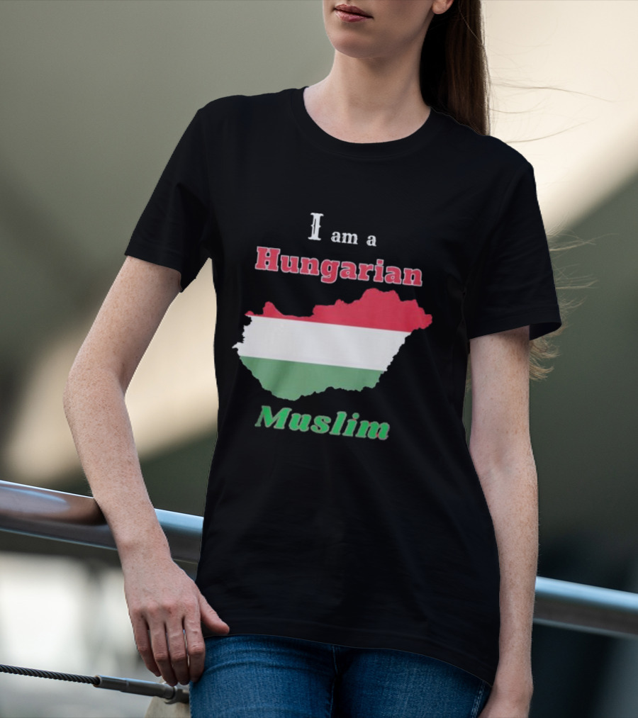 I Am A Hungarian Muslim T-Shirt