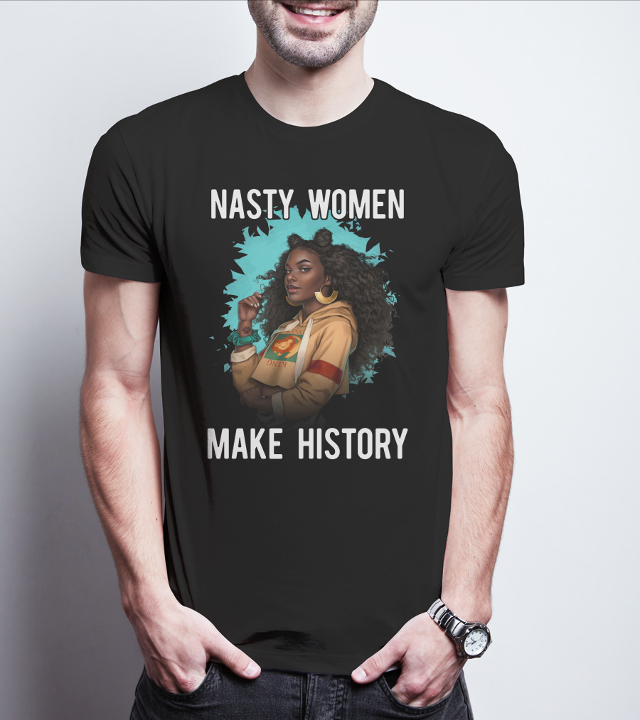 Nasty Women Make History Strong Iconic T-Shirt