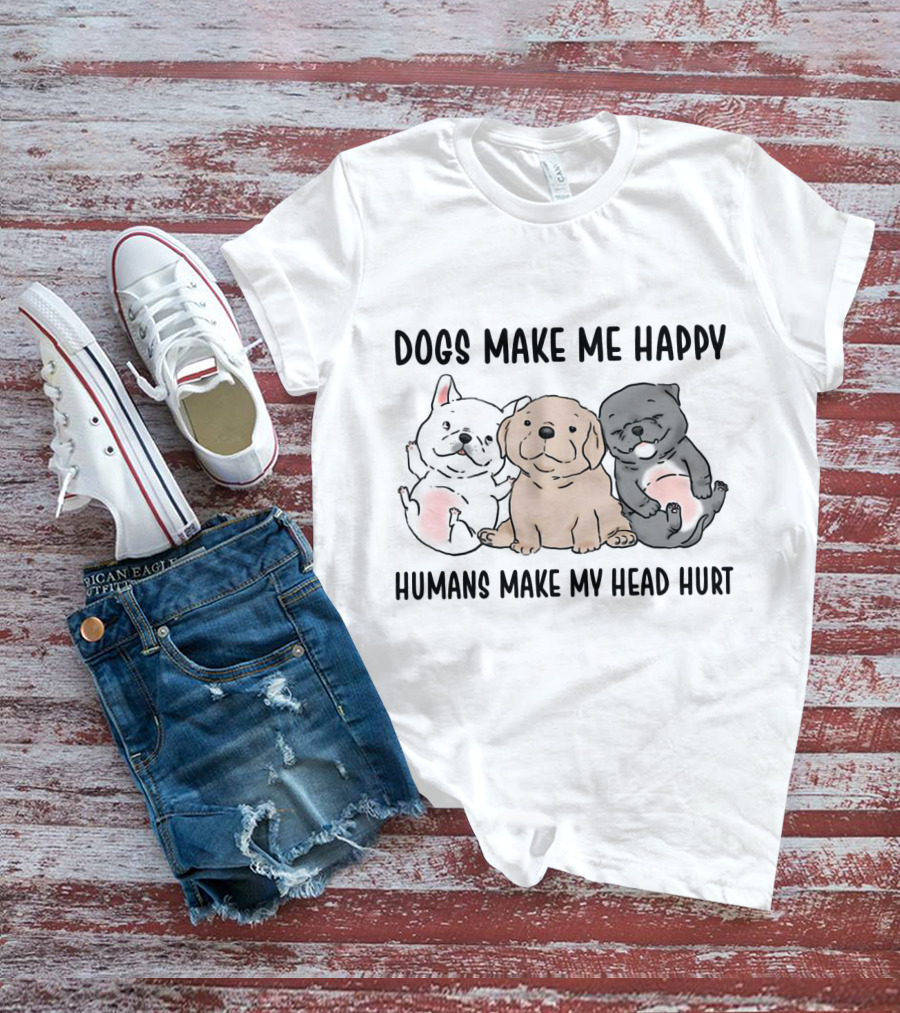 Dogs Make Me Happy Humans Make My Head Hurt Cute Cartoon Pups T-Shirt