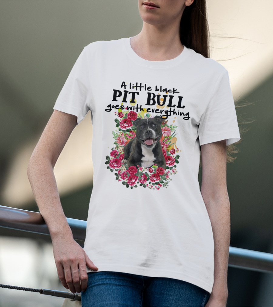 A Little Black Pit Bull Goes With Everything Among Flowers T-Shirt