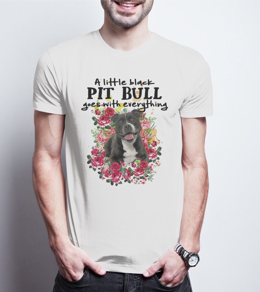 A Little Black Pit Bull Goes With Everything Among Flowers T-Shirt
