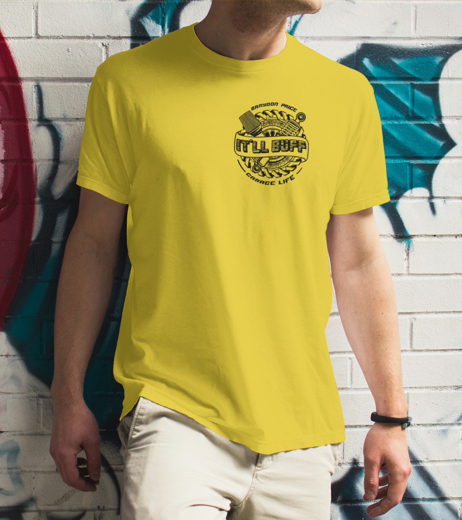 Braydon Price It'll Buff Garage Life Tire Wrench Piston T-Shirt
