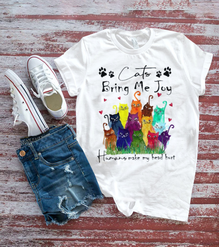 Cats Bring Me Joy Humans Make My Head Hurt Colorful Cats With Hearts T-Shirt