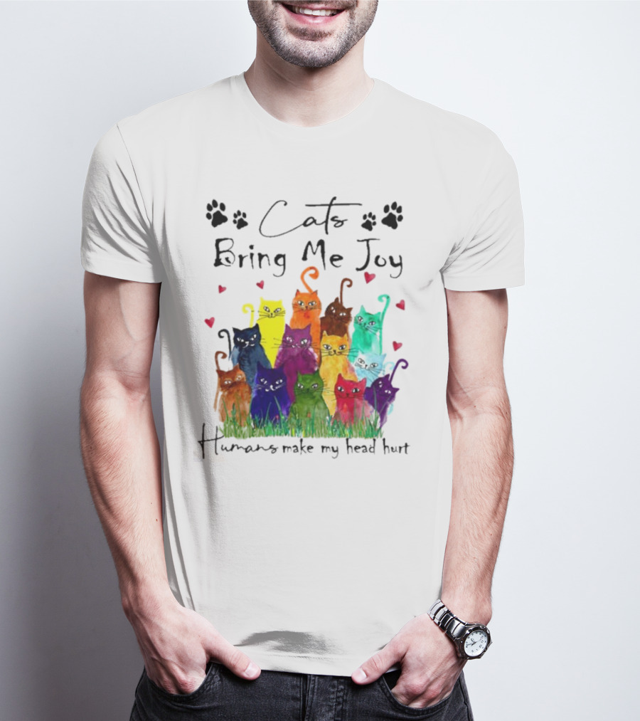 Cats Bring Me Joy Humans Make My Head Hurt Colorful Cats With Hearts T-Shirt