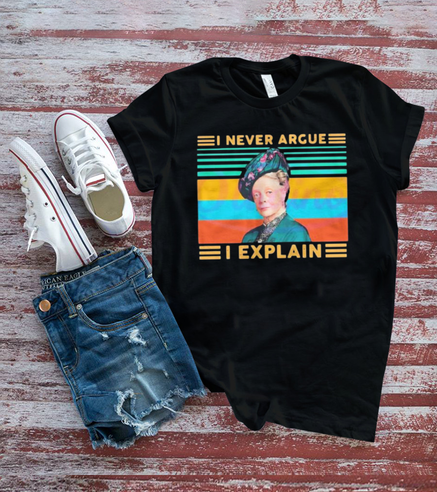 Vintage Maggie Smith I Never Argue I Explain T-Shirt