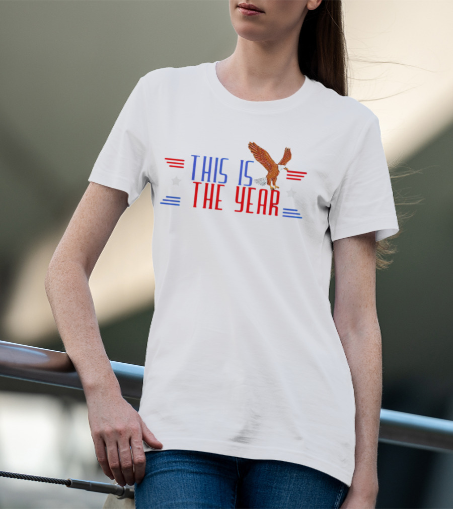 This Is The Year USA Bald Eagle Stars Stripes T-Shirt