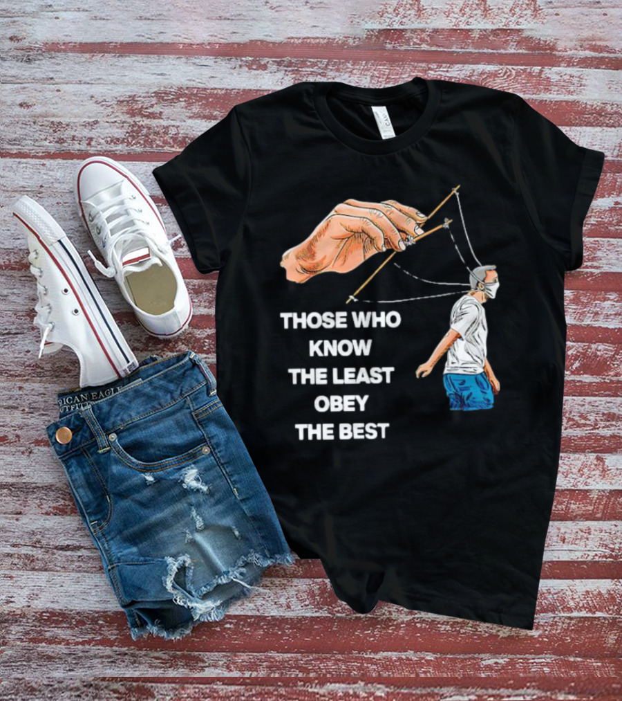Those Who Know The Least Obey The Best Puppet Master Control Symbolism T-Shirt