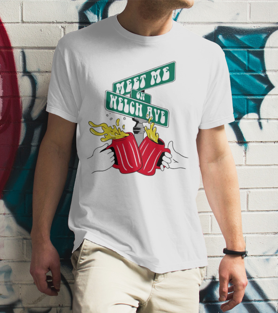Meet Me On Welch Ave Street Sign With Cheers Beer Mugs T-Shirt