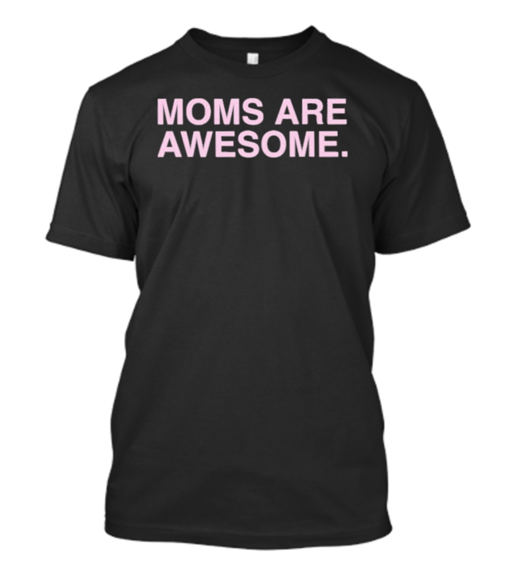Moms Are Awesome T-Shirt