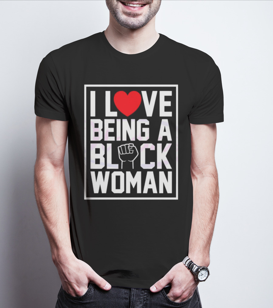 I Love Heart Being A Black Woman With Raised Fist T-Shirt