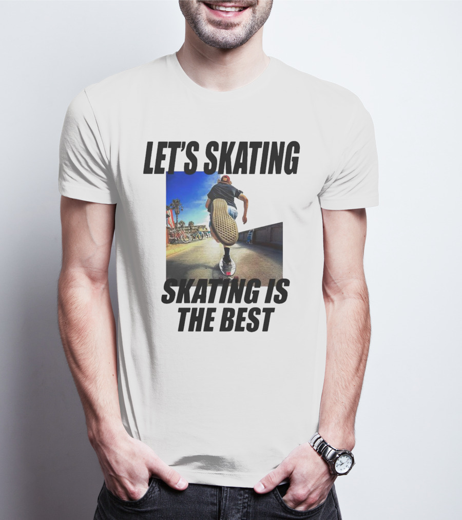 LET’S SKATING SKATING IS THE BEST T-Shirt