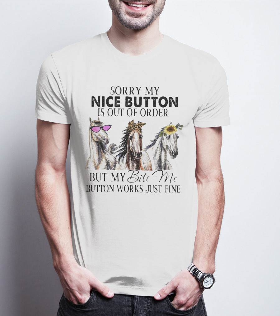 Sorry My Nice Button Is Out Of Order But My Bite Me Button Works Just Fine Horse Lover With Sunglasses Leopard Print And Sunflower Decorated Horses T-Shirt