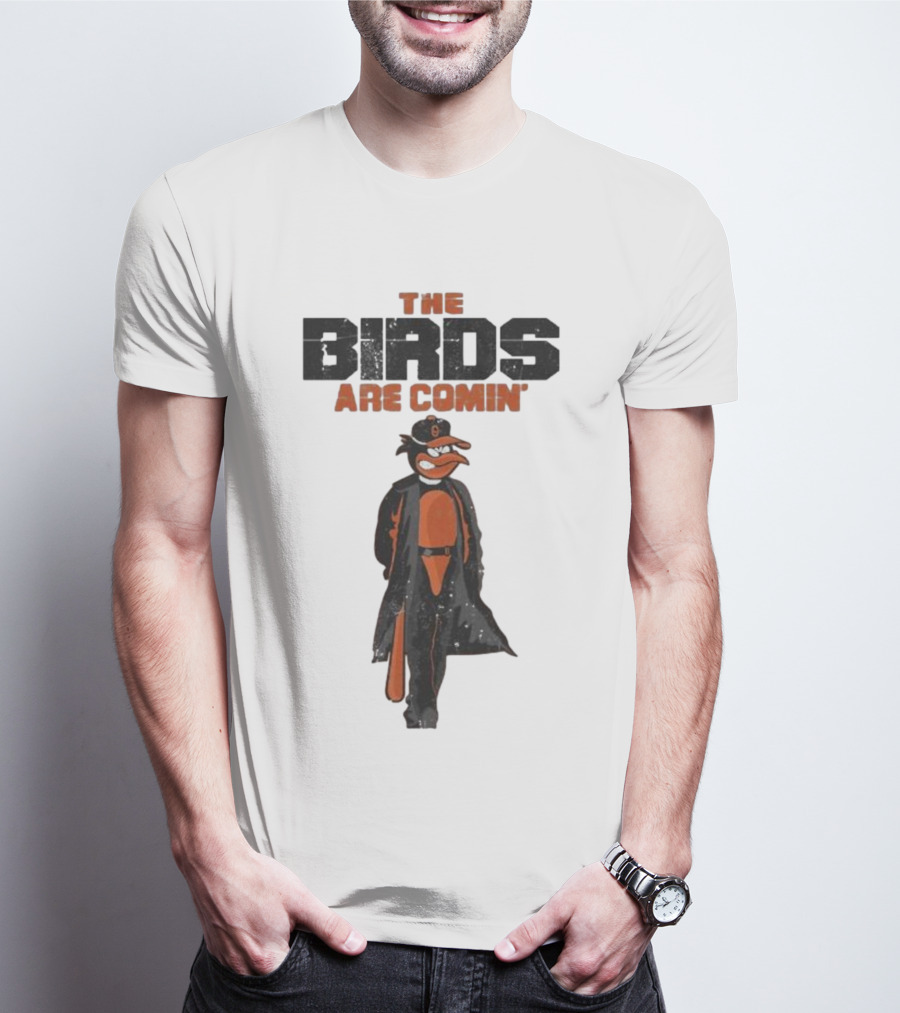 The Birds Are Comin Baltimore Orioles T-Shirt