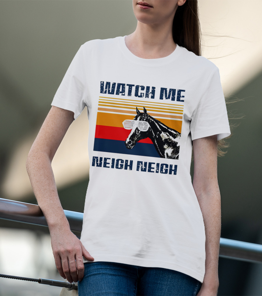 Watch Me Neigh Neigh Vintage Retro Horse Sunglasses T-Shirt