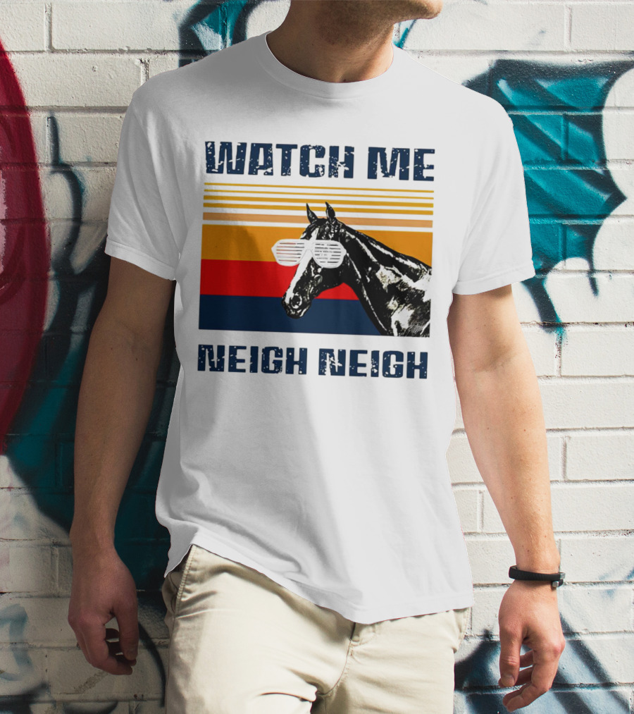 Watch Me Neigh Neigh Vintage Retro Horse Sunglasses T-Shirt