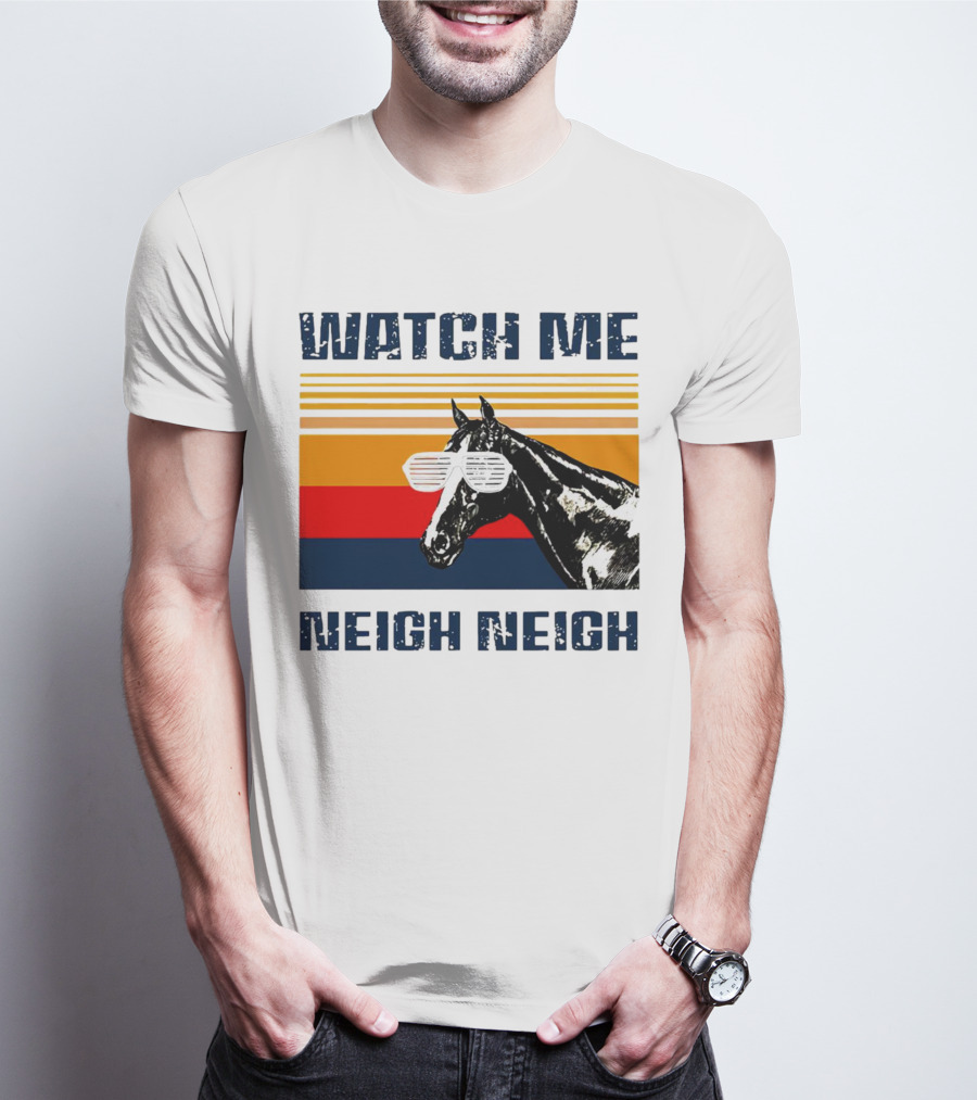 Watch Me Neigh Neigh Vintage Retro Horse Sunglasses T-Shirt