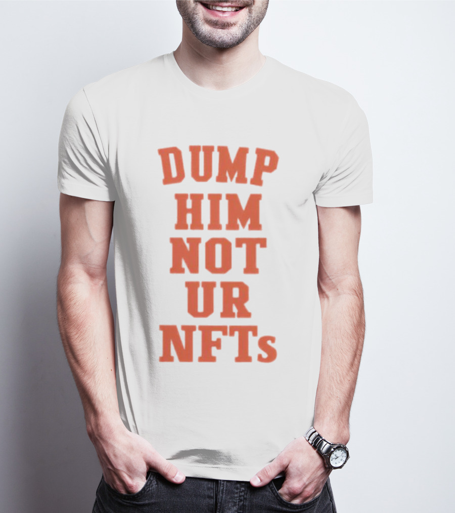 Dump Him Not Ur NFTs Retro Block Letter T-Shirt