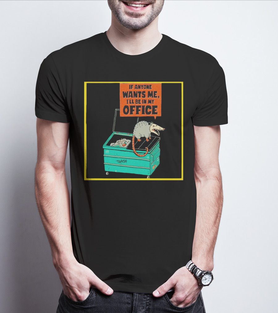 If Anyone Wants Me I'll Be In My Office Trash Opossum T-Shirt