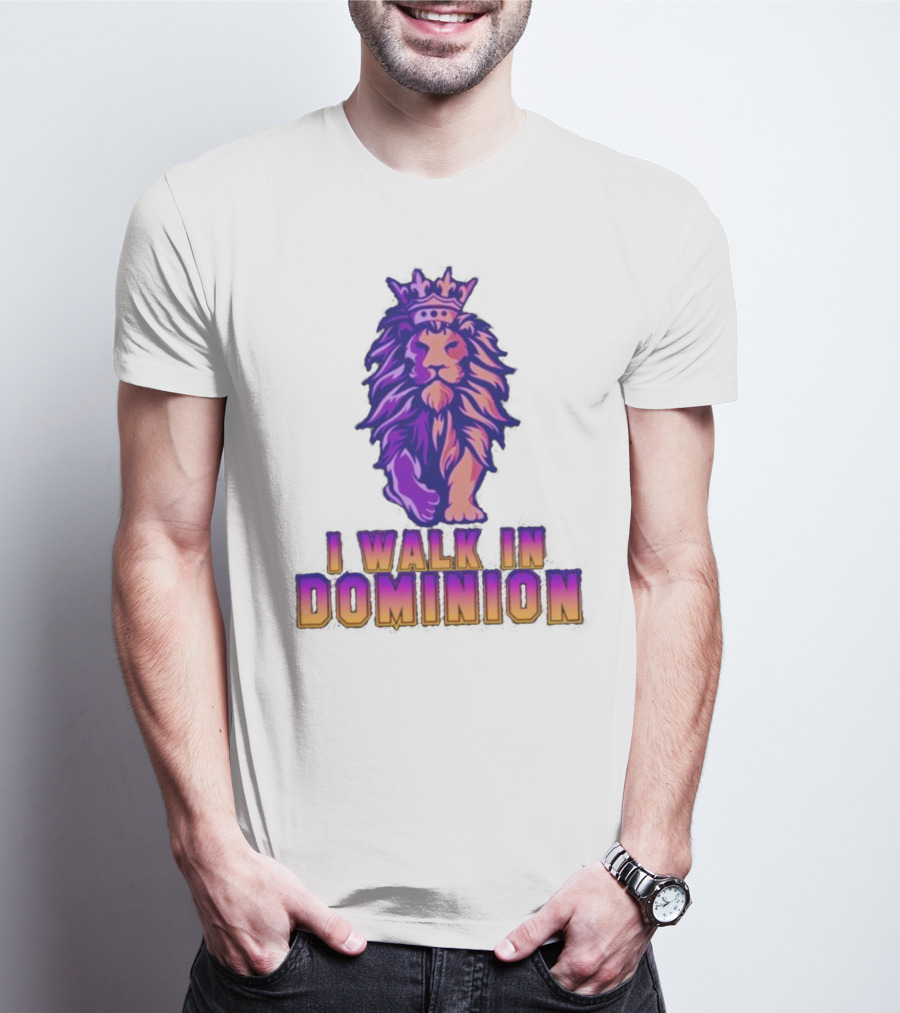 I Walk In Dominion Crowned Lion T-Shirt