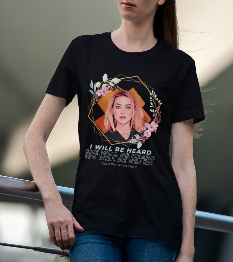 I Will Be Heard She Will Be Heard We Will Be Heard I Stand With Amber Heard Floral T-Shirt