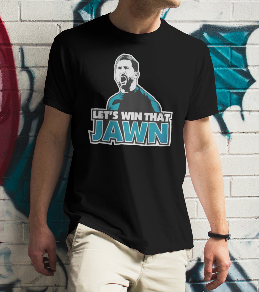 Nick Sirianni Let’s Win That Jawn Philadelphia Eagles Motivational T-Shirt