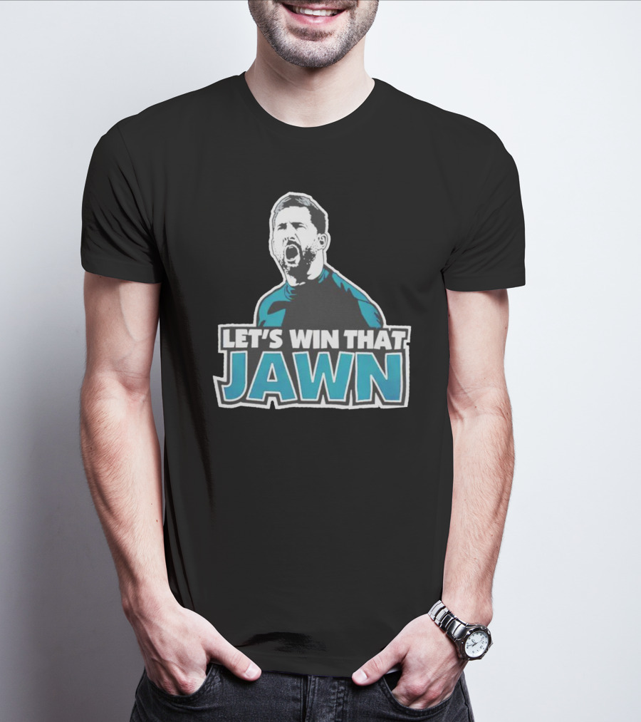 Nick Sirianni Let’s Win That Jawn Philadelphia Eagles Motivational T-Shirt