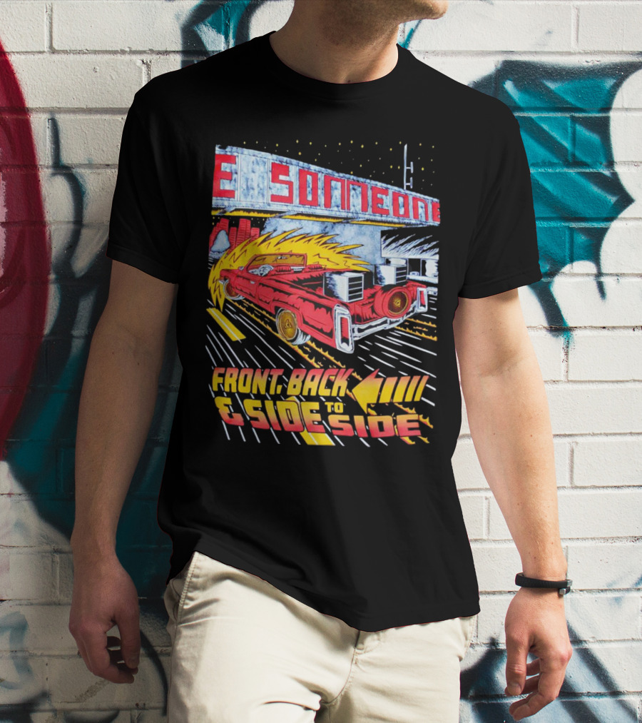 Slab Someone Front Back And Side To Side Car With Flames T-Shirt
