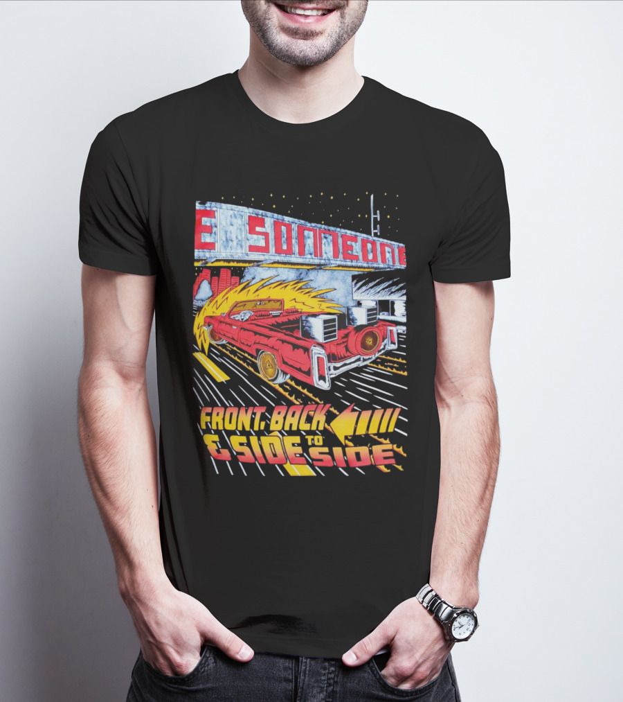 Slab Someone Front Back And Side To Side Car With Flames T-Shirt