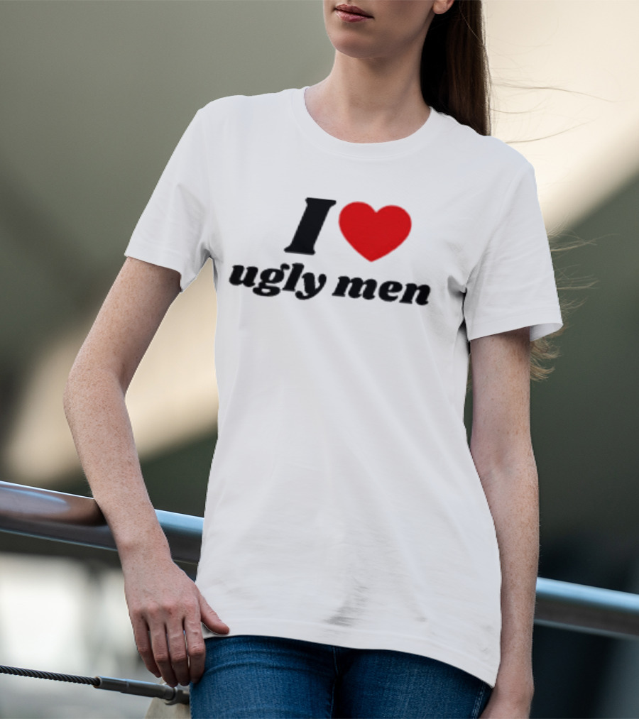 I Love Ugly Men Plus Heart T-Shirt