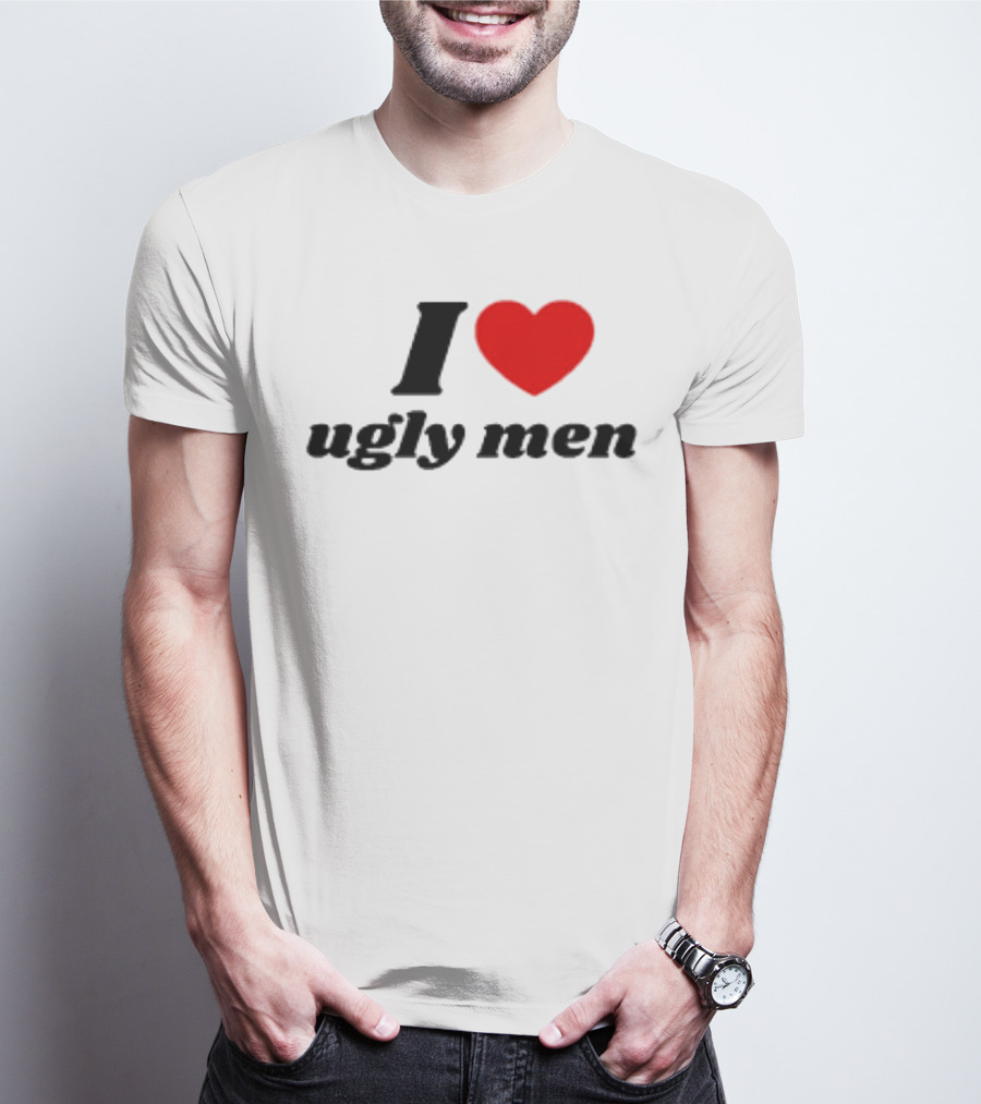 I Love Ugly Men Plus Heart T-Shirt