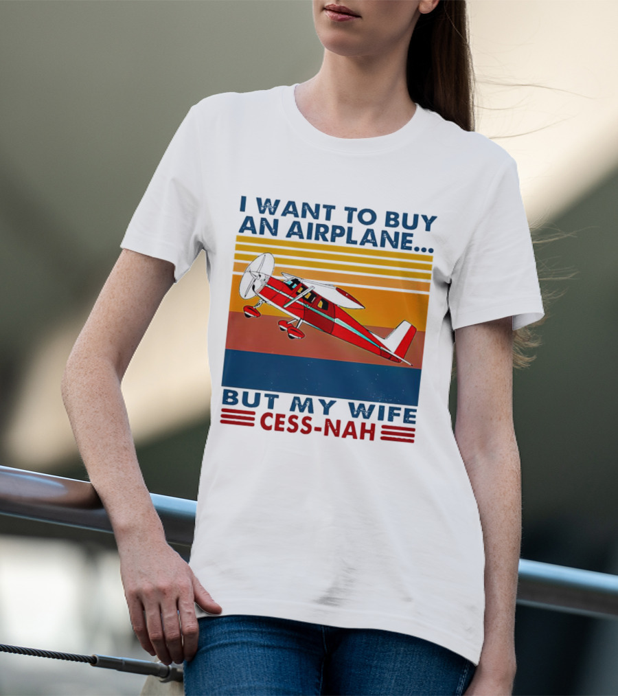 I Want To Buy An Airplane But My Wife Cess-Nah Vintage Retro Stripes Airplane T-Shirt