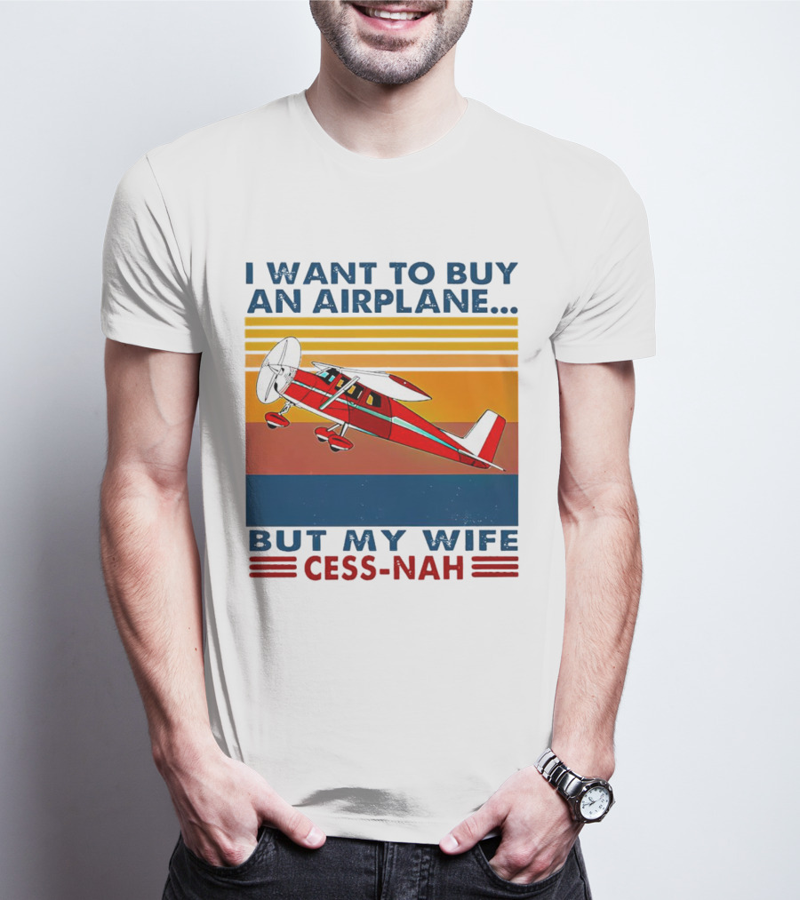 I Want To Buy An Airplane But My Wife Cess-Nah Vintage Retro Stripes Airplane T-Shirt