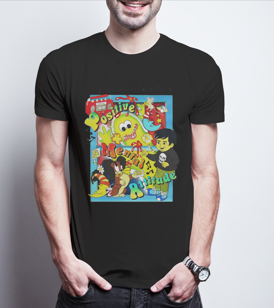 It's Never Too Late For A Positive Mental Attitude Cartoon Characters Music And Fun Elements T-Shirt