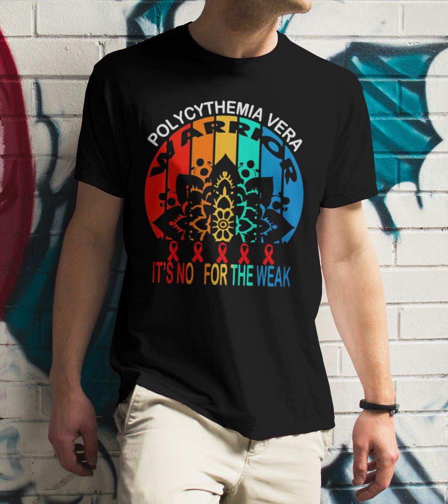 Polycythemia Vera Warrior It's No For The Weak Mandala Rainbow Awareness Ribbons T-Shirt
