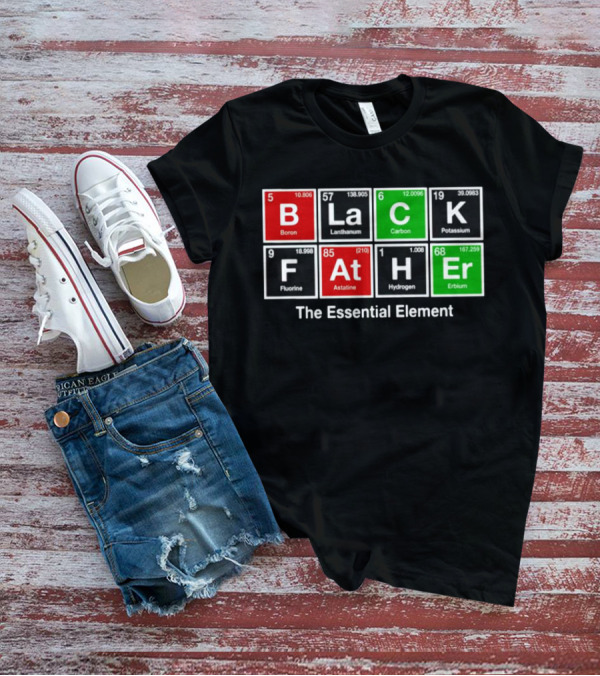 Black Father Periodic Table Essential Element T-Shirt