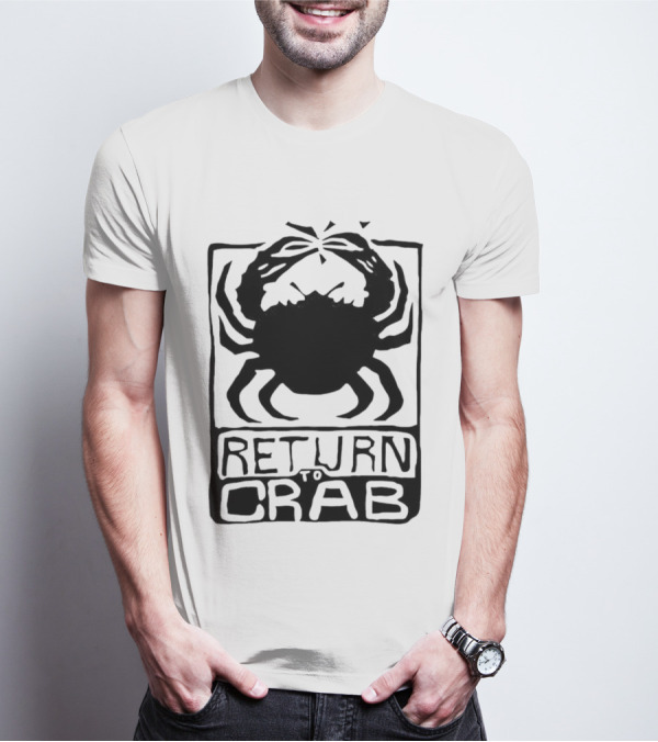 Return To Crab T-Shirt