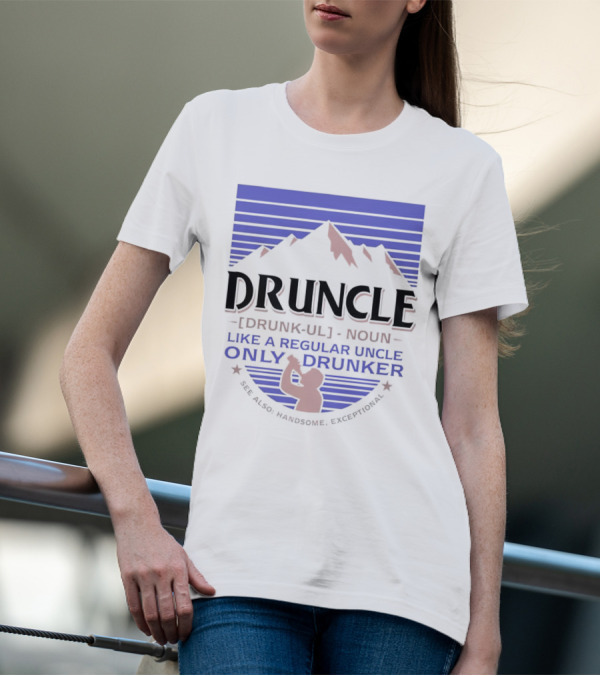 Druncle Like A Regular Uncle Only Drunker Mountain Silhouette See Also Handsome Exceptional T-Shirt
