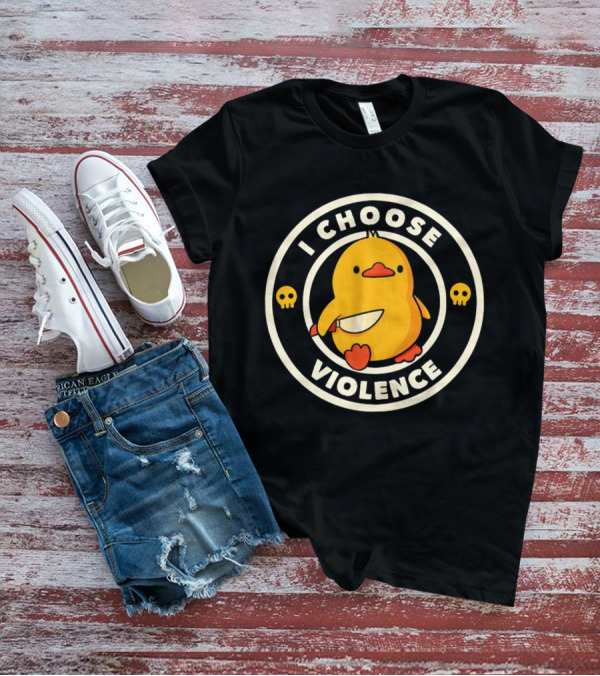 I Choose Violence Duck Knife Skulls T-Shirt