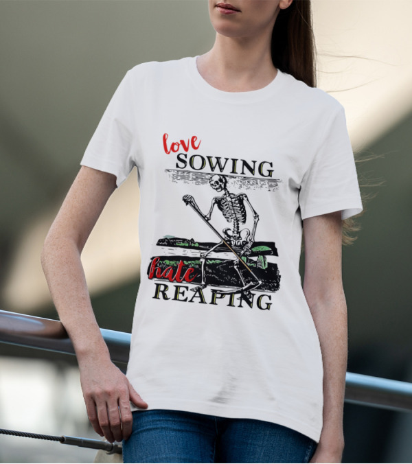 Love Sowing Hate Reaping Skeleton Vintage Farming Scene T-Shirt