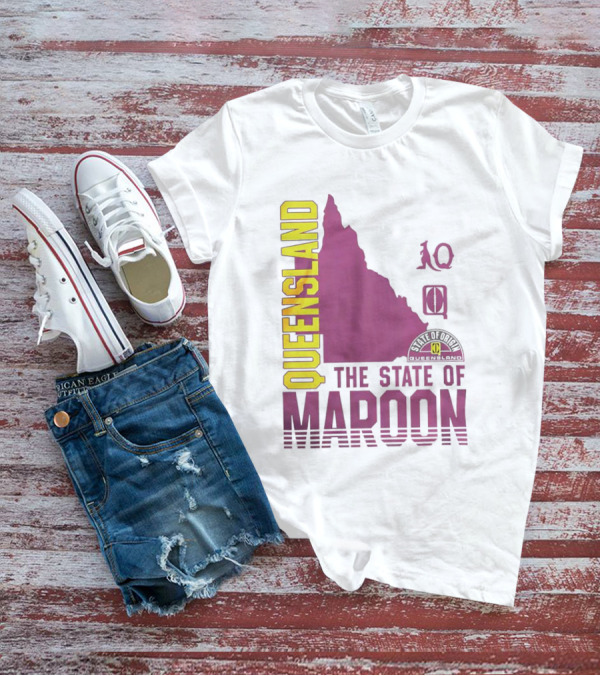 Queensland The State Of Maroon T-Shirt