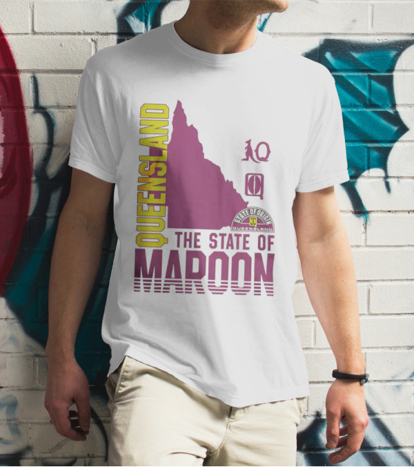 Queensland The State Of Maroon T-Shirt