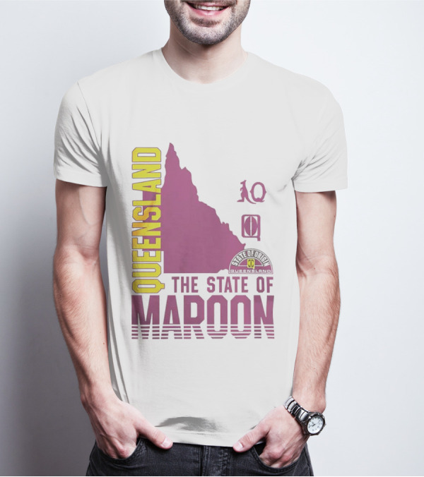 Queensland The State Of Maroon T-Shirt