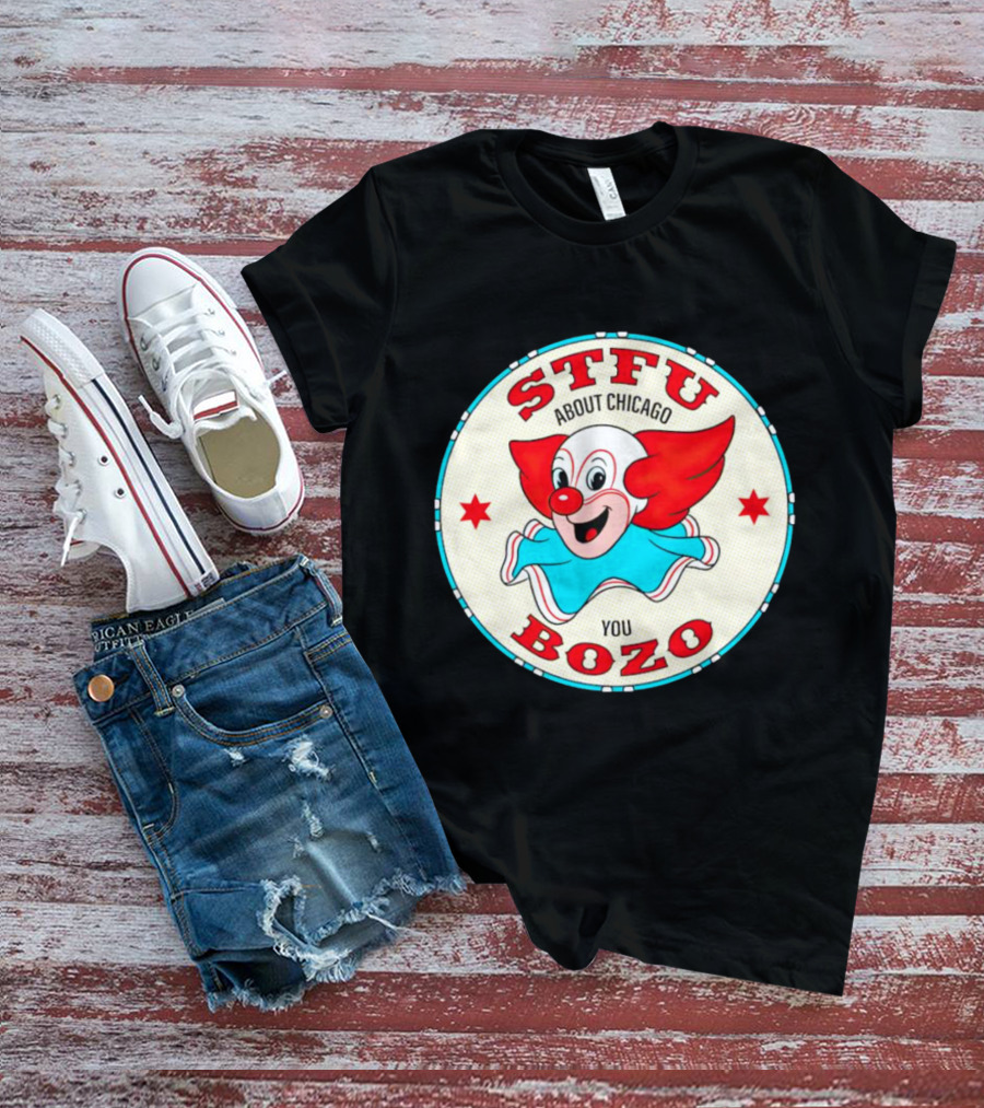 STFU About Chicago You Bozo Clown Circle Stars T-Shirt