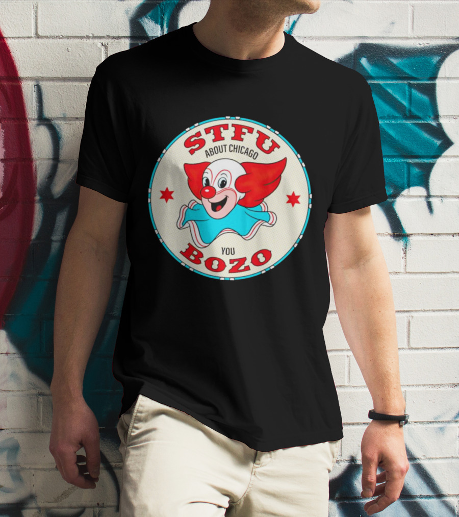 STFU About Chicago You Bozo Clown Circle Stars T-Shirt