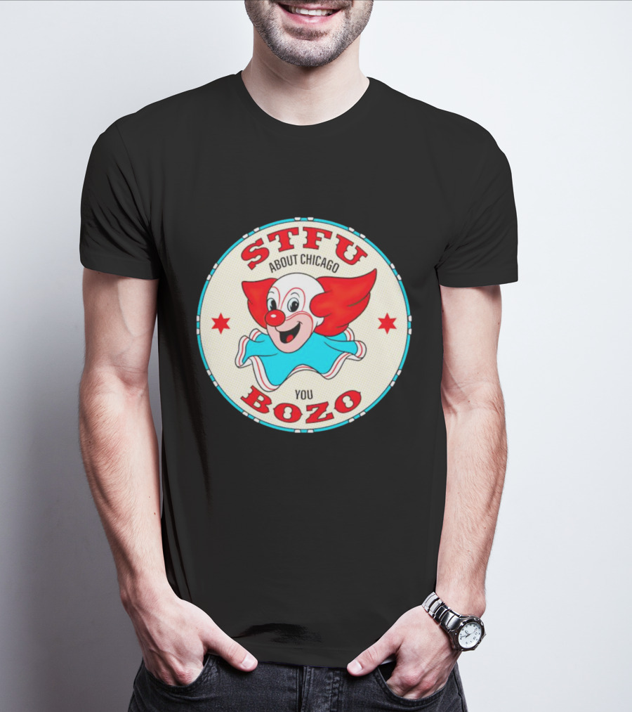 STFU About Chicago You Bozo Clown Circle Stars T-Shirt