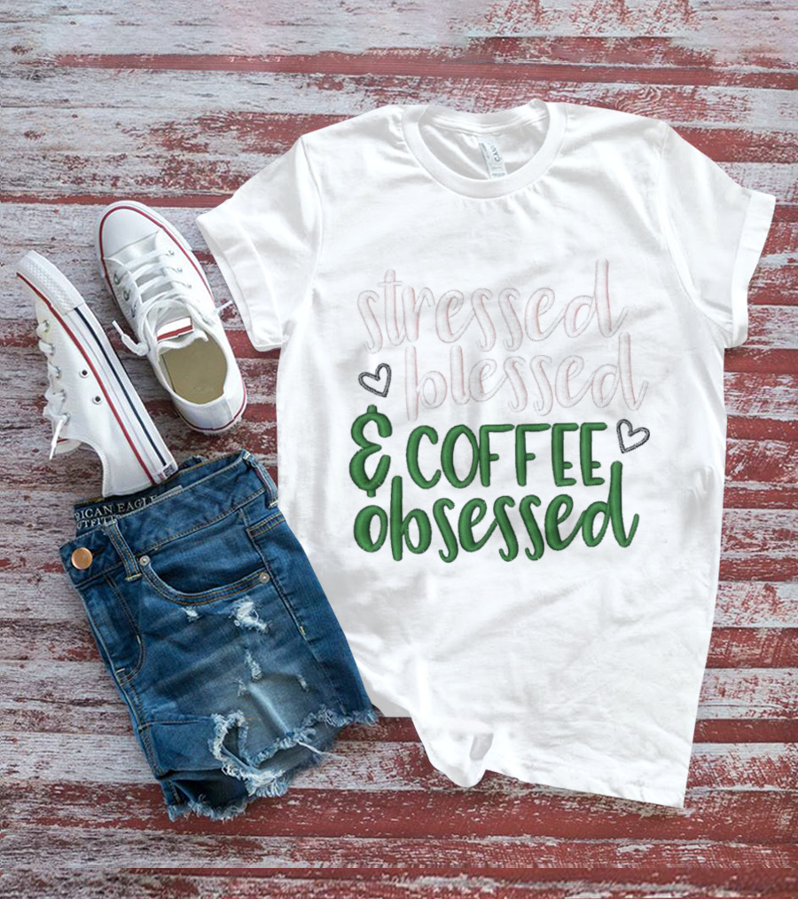 Stressed Blessed Coffee Obsessed Hearts Green Text T-Shirt