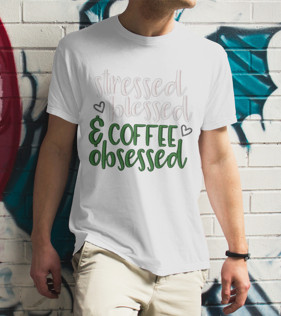 Stressed Blessed Coffee Obsessed Hearts Green Text T-Shirt