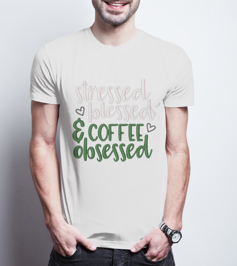 Stressed Blessed Coffee Obsessed Hearts Green Text T-Shirt